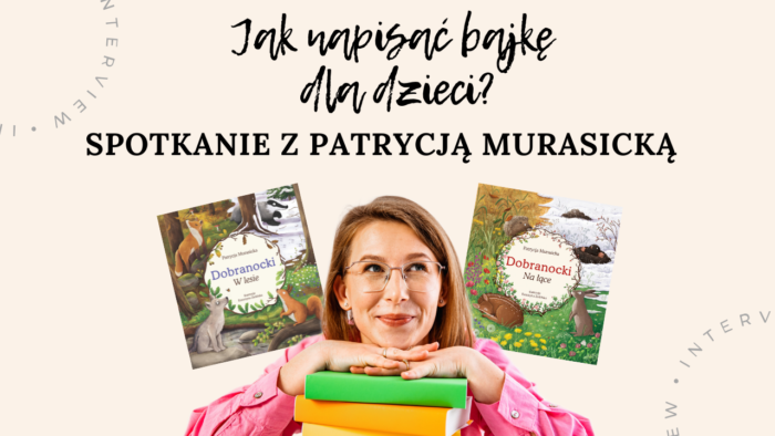 Wywiad z Patrycją Murasicką